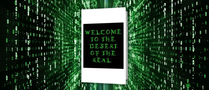 Welcome to the Desert of the Real